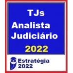 TJs - Analista Judiciário Área Judiciária (E 2022)  Tribunais de Justiça